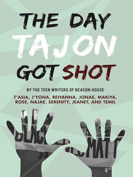 Title details for The Day Tajon Got Shot by Beacon House Teen Writers - Available